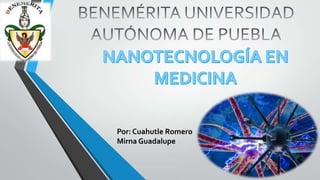 Nanotecnología en medicina. BUAP
