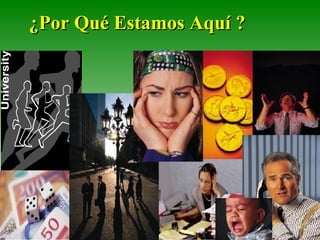 ¿Por Qué Estamos Aquí ? 
