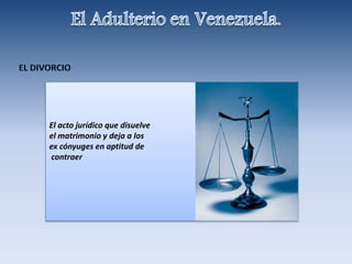 El acto jurídico que disuelve
el matrimonio y deja a los
ex cónyuges en aptitud de
contraer otro.
 