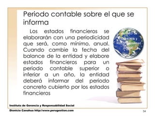 Periodo contable sobre el que se informa  ,[object Object],Instituto de Gerencia y Responsabilidad Social Dionicio Canahua http://www.perugestion.com 