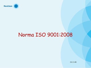 Norma ISO 9001:2008
18-11-08
 