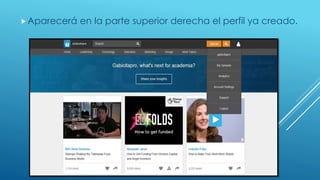 Aparecerá en la parte superior derecha el perfil ya creado.
 
