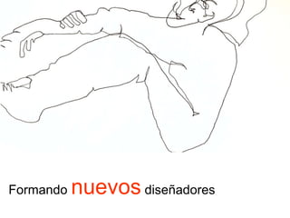Formando  nuevos  diseñadores 