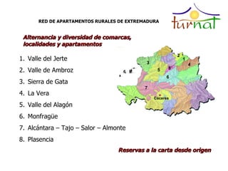 RED DE APARTAMENTOS RURALES DE EXTREMADURA Alternancia y diversidad de comarcas, localidades y apartamentos <ul><li>Valle ...