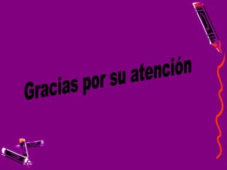 Gracias por su atención 