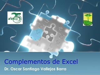 Complementos de Excel Dr. Oscar Santiago Vallejos Barra 