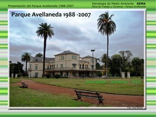 Actividades / Ambiente / Hítos Parque Avellaneda 1988 -2007 Foto: Anja Mocker 