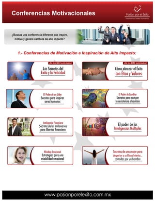 Conferencias Motivacionales




 1.- Conferencias de Motivación e Inspiración de Alto Impacto:
 