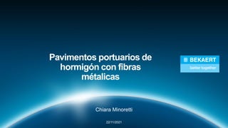 Pavimentos portuarios de
hormigón con fibras
métalicas
Chiara Minoretti
22/11/2021
 