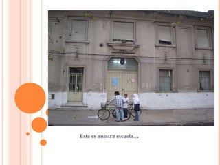 Esta es nuestra escuela…
