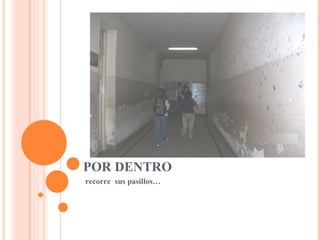 POR DENTRO recorre sus pasillos…