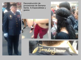 Deconstrucción de
procesiones de Semana
Santa. 4) Especialistas y
gestos
 
