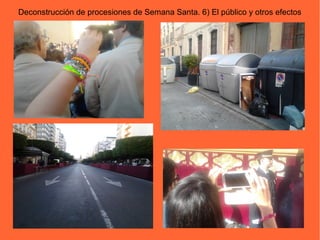Deconstrucción de procesiones de Semana Santa. 6) El público y otros efectos
 