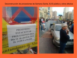 Deconstrucción de procesiones de Semana Santa. 6) El público y otros efectos
 