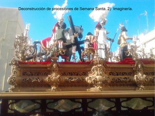 Deconstrucción de procesiones de Semana Santa. 2) Imaginería.
 