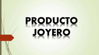 Presentacion costeo de producto JOYERO