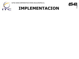 IMPLEMENTACION SITIO WEB CORPORATIVO WWW.DELALMAPRO.CL SE ACTIVARA LA IMPLEMENTACION EN TIEMPO REAL CON EJEMPLOS DIRECTOS EN EL SITIO WEB. www . delalmapro . cl / test 