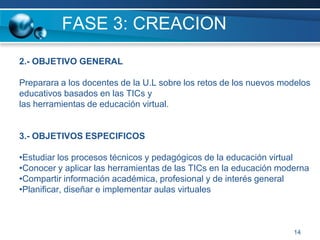  La U.P. tiene presupuestado la    Implementación de aulas virtuales conTecnologia de punta