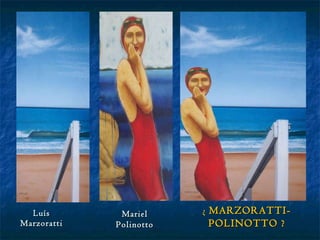Luís Marzoratti Mariel Polinotto ¿  MARZORATTI-POLINOTTO ? 