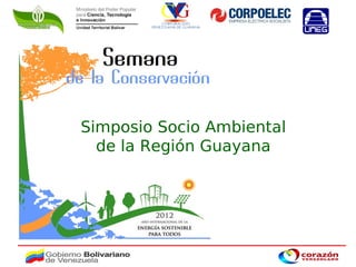 Simposio Socio Ambiental
  de la Región Guayana
 
