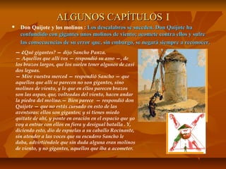 ALGUNOS CAPÍTULOSALGUNOS CAPÍTULOS I
 Don Quijote y los molinos :: Los descalabros se suceden. Don Quijote haLos descalab...