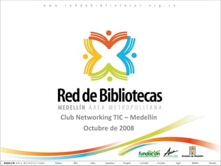 Club Networking TIC – Medellín Octubre de 2008 