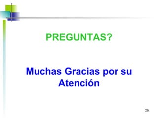 PREGUNTAS? Muchas Gracias por su Atención 