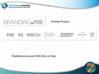 Portales Propios Posibilidad de pautar ROS (Run on Site) 