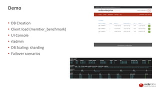 Demo
• DB Creation
• Client load (memtier_benchmark)
• UI Console
• rladmin
• DB Scaling: sharding
• Failover scenarios
 