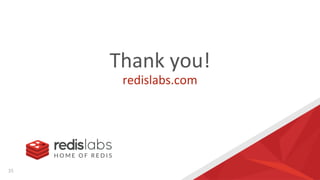 Thank you!
redislabs.com
35
 