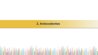 2. Antecedentes
 
