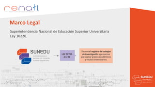 Superintendencia Nacional de Educación Superior Universitaria
Ley 30220.
Marco Legal
 
