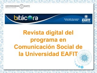 Revista digital del programa en Comunicación Social de la Universidad EAFIT 