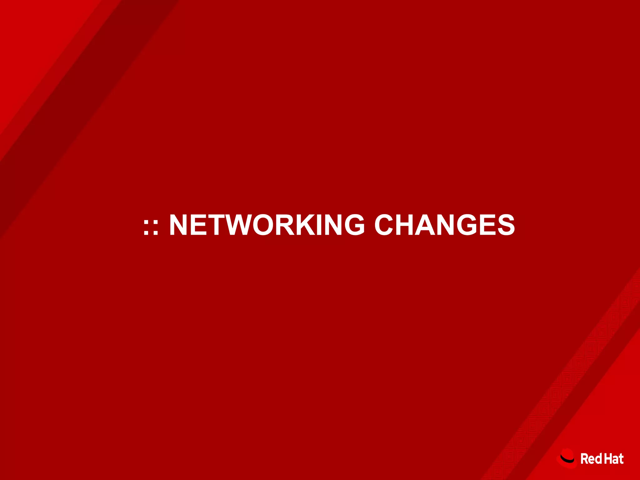 :: NETWORKING CHANGES
 