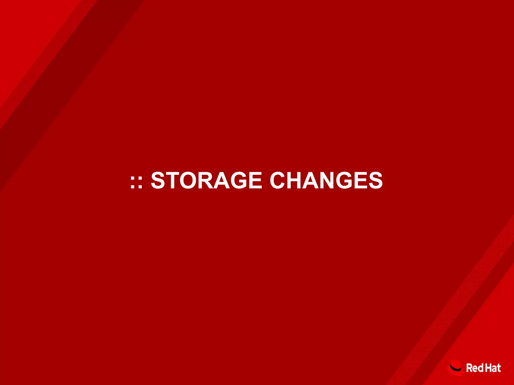 :: STORAGE CHANGES
 