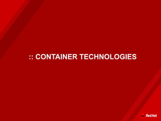 :: CONTAINER TECHNOLOGIES
 