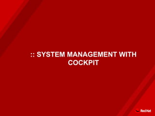 :: SYSTEM MANAGEMENT WITH
COCKPIT
 