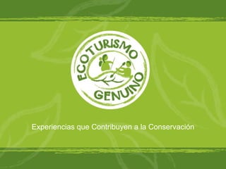 Experiencias que Contribuyen a la Conservación 