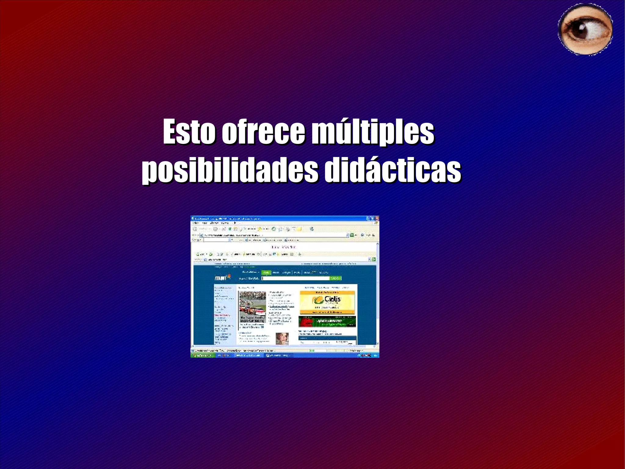 Esto ofrece múltiples  posibilidades didácticas 