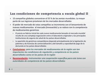 Las condiciones de competencia a escala global II
    15 compañías globales concentran el 55 % de las ventas mundiales. La...