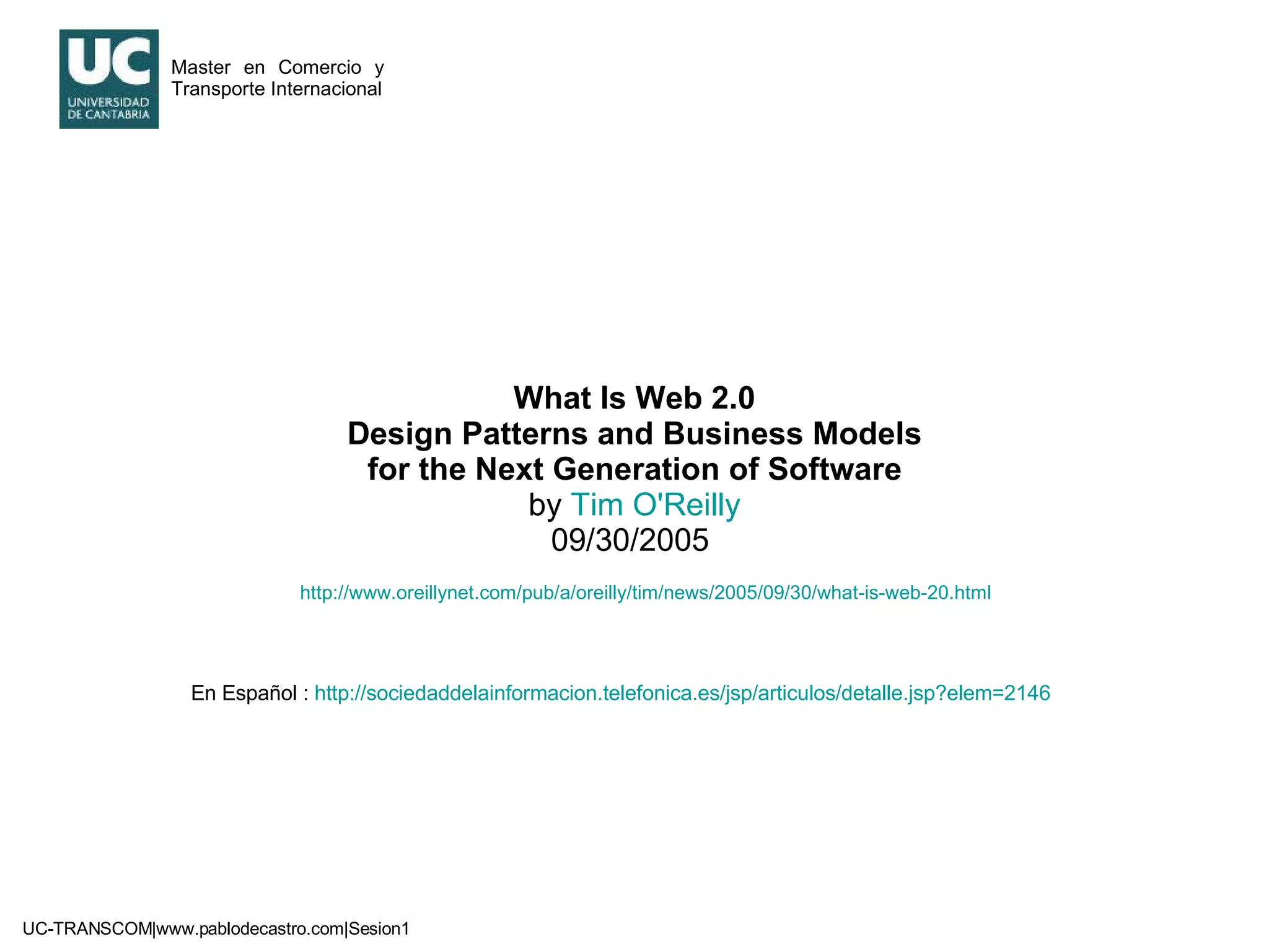 What Is Web 2.0 Design Patterns and Business Models for the Next Generation of Software by  Tim O'Reilly 09/30/2005  http://www.oreillynet.com/pub/a/oreilly/tim/news/2005/09/30/what-is-web-20.html   En Español :  http://sociedaddelainformacion.telefonica.es/jsp/articulos/detalle.jsp?elem=2146 