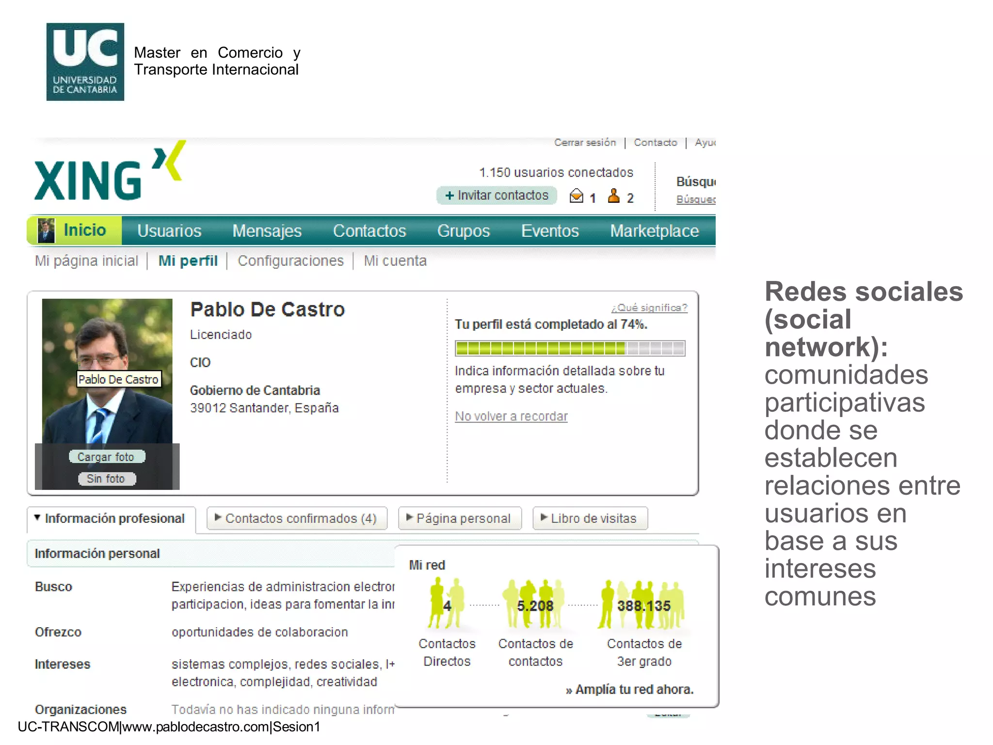 Redes sociales   (social network):  comunidades participativas donde se establecen relaciones entre usuarios en base a sus intereses comunes 