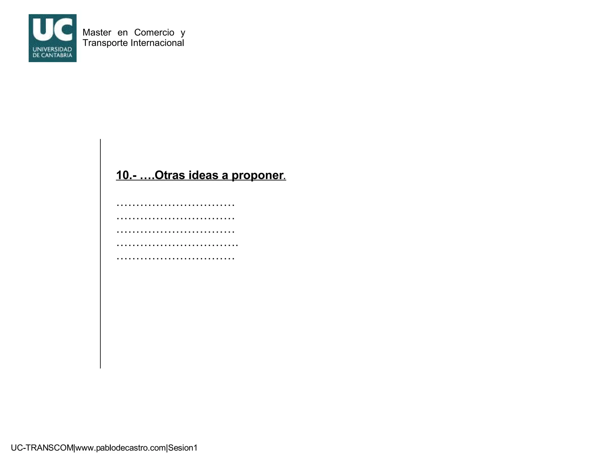 10.- ….Otras ideas a proponer . ………………………… ………………………… ………………………… ………………………… . ………………………… 