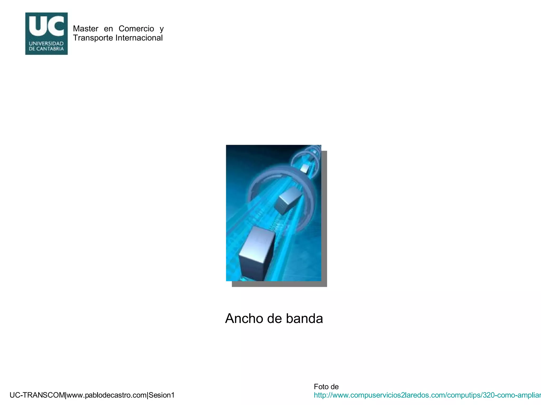 Ancho de banda Foto de  http://www.compuservicios2laredos.com/computips/320-como-ampliar-el-ancho-de-banda-en.html 