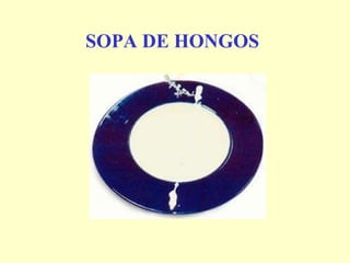 SOPA DE HONGOS   