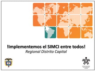 !Implementemos el SIMCI entre todos!
        Regional Distrito Capital
 