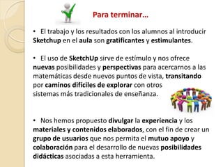 Presentación SketchUpMáTICas (#congresoced - Mérida, 2012) Slide 9