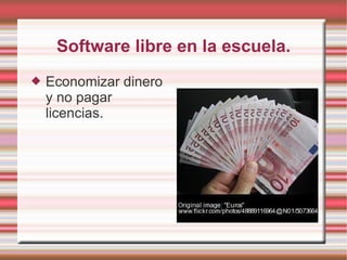 Software libre en la escuela. Economizar dinero y no pagar licencias. 