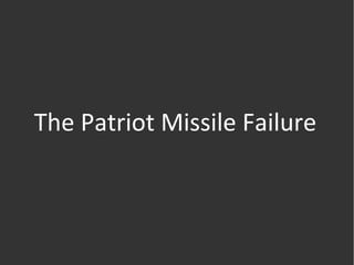 The Patriot Missile Failure 