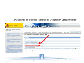 3º pulsamos en el enlace “Solicitud de Declaración Utilidad Publica”
 